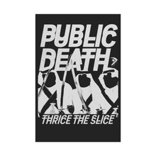 Load image into Gallery viewer, PUBLIC DEATH // THRICE THE SLICE 24X36 POSTER